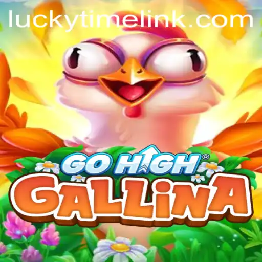 Exploring the Exciting World of GoHighGallina: A Deep Dive into LuckyTime